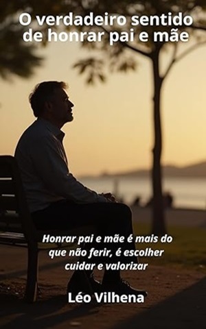 O verdadeiro sentido de honrar pai e mãe